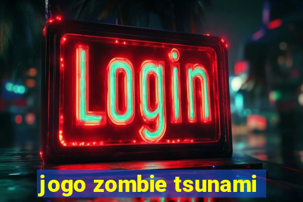 jogo zombie tsunami